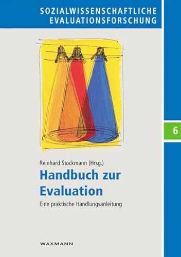 Handbuch zur Evaluation: Eine praktische Handlungsanleitung (Sozialwissenschaftliche Evaluationsforschung) von Waxmann Verlag GmbH